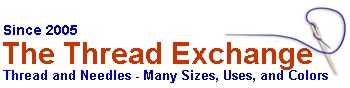 Since 2005 The Thread Exchange Thread and Needles - Many Sizes, Uses, and Colors Home page
